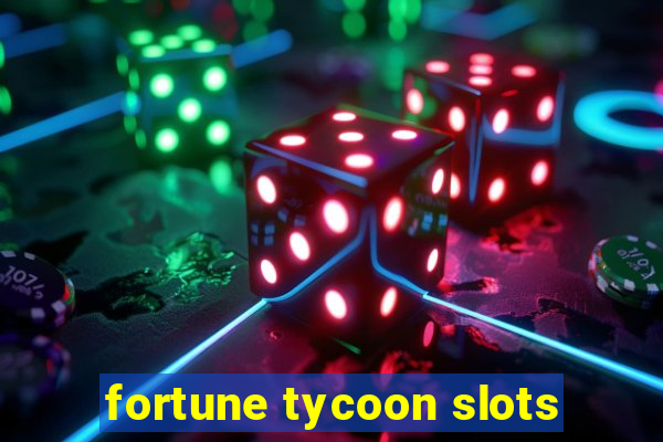 fortune tycoon slots